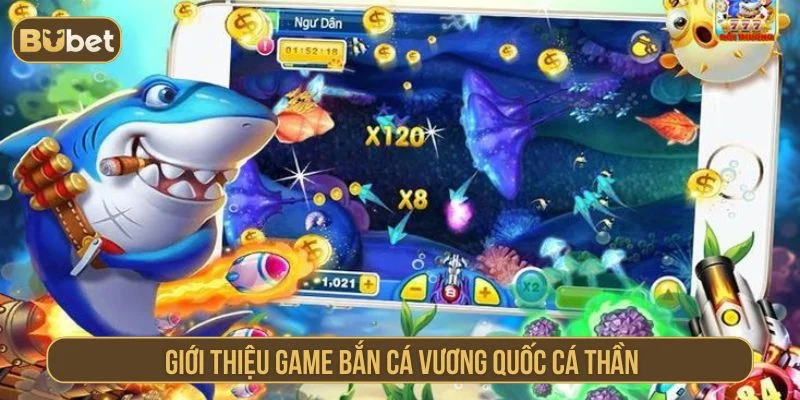 Vương Quốc Cá Thần BUBET – Săn Thưởng Cực Đã Mỗi Ngày Giới thiệu về game Vương Quốc Cá Thần BUBET