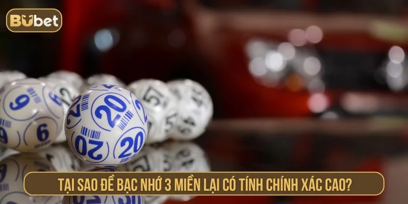 Đề Bạc Nhớ 3 Miền – Bí Quyết Soi Cầu Cho Tân Thủ Tại BUBET Phân tích lý do đề bạc nhớ 3 miền có tính chính xác cao
