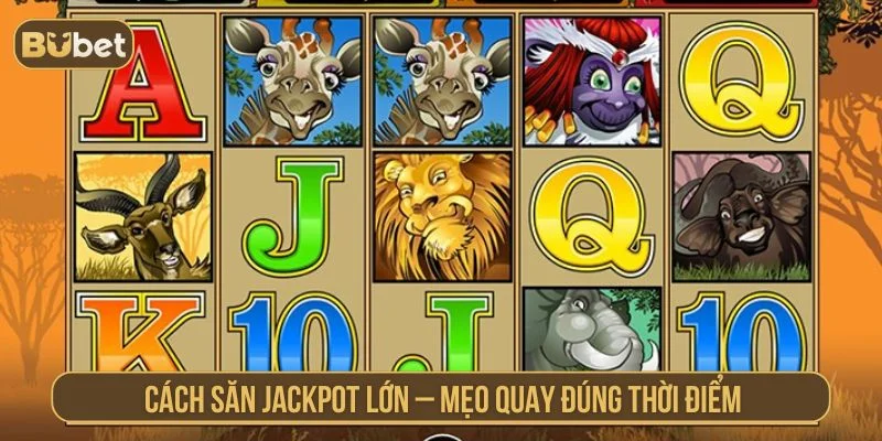 Tham khảo mẹo săn jackpot