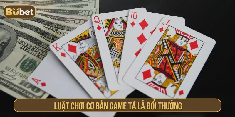 Tá Lả Đổi Thưởng BUBET – Game Bài Dân Gian Chơi Là Trúng Tìm hiểu luật chơi Tá Lả đổi thưởng online